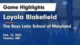 Loyola Blakefield  vs The Boys Latin School of Maryland Game Highlights - Feb. 13, 2023