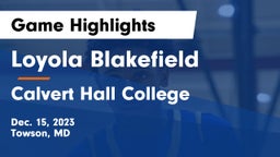 Loyola Blakefield  vs Calvert Hall College  Game Highlights - Dec. 15, 2023