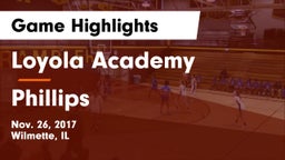 Loyola Academy  vs Phillips Game Highlights - Nov. 26, 2017