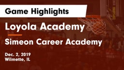 Loyola Academy  vs Simeon Career Academy  Game Highlights - Dec. 2, 2019