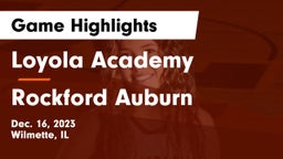 Loyola Academy  vs Rockford Auburn  Game Highlights - Dec. 16, 2023