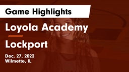 Loyola Academy  vs Lockport  Game Highlights - Dec. 27, 2023