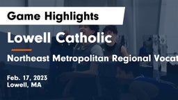 Lowell Catholic  vs Northeast Metropolitan Regional Vocational  Game Highlights - Feb. 17, 2023