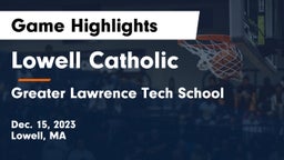 Lowell Catholic  vs Greater Lawrence Tech School Game Highlights - Dec. 15, 2023