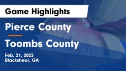 Pierce County  vs Toombs County  Game Highlights - Feb. 21, 2023