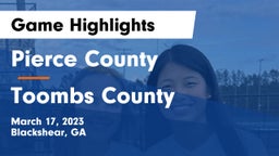 Pierce County  vs Toombs County  Game Highlights - March 17, 2023