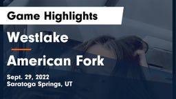 Westlake  vs American Fork  Game Highlights - Sept. 29, 2022