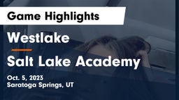Westlake  vs Salt Lake Academy  Game Highlights - Oct. 5, 2023