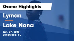 Lyman  vs Lake Nona  Game Highlights - Jan. 27, 2023