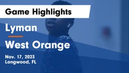 Lyman  vs West Orange  Game Highlights - Nov. 17, 2023