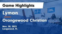 Lyman  vs Orangewood Christian  Game Highlights - Nov. 30, 2023