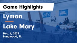 Lyman  vs Lake Mary  Game Highlights - Dec. 6, 2023