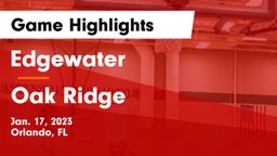 Edgewater  vs Oak Ridge  Game Highlights - Jan. 17, 2023
