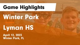 Winter Park  vs Lyman HS Game Highlights - April 12, 2023