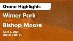 Winter Park  vs Bishop Moore  Game Highlights - April 2, 2024