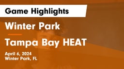Winter Park  vs Tampa Bay HEAT Game Highlights - April 6, 2024