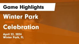 Winter Park  vs Celebration  Game Highlights - April 22, 2024