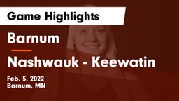 Barnum  vs Nashwauk - Keewatin  Game Highlights - Feb. 5, 2022