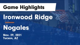 Ironwood Ridge  vs Nogales Game Highlights - Nov. 29, 2021