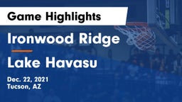 Ironwood Ridge  vs Lake Havasu  Game Highlights - Dec. 22, 2021
