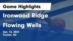 Ironwood Ridge  vs Flowing Wells Game Highlights - Jan. 13, 2022