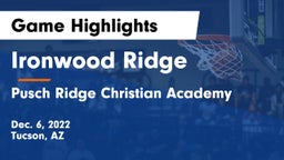 Ironwood Ridge  vs Pusch Ridge Christian Academy  Game Highlights - Dec. 6, 2022