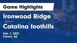 Ironwood Ridge  vs Catalina foothills Game Highlights - Feb. 1, 2023