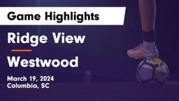 Ridge View  vs Westwood  Game Highlights - March 19, 2024