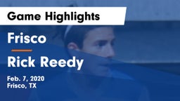 Frisco  vs Rick Reedy  Game Highlights - Feb. 7, 2020