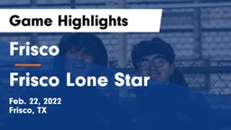 Frisco  vs Frisco Lone Star  Game Highlights - Feb. 22, 2022
