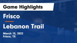 Frisco  vs Lebanon Trail  Game Highlights - March 15, 2022