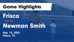 Frisco  vs Newman Smith Game Highlights - Feb. 13, 2023