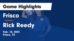 Frisco  vs Rick Reedy  Game Highlights - Feb. 10, 2023
