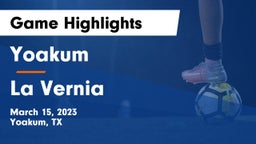 Yoakum  vs La Vernia  Game Highlights - March 15, 2023