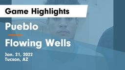 Pueblo  vs Flowing Wells  Game Highlights - Jan. 21, 2022