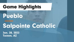 Pueblo  vs Salpointe Catholic  Game Highlights - Jan. 28, 2022
