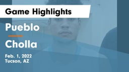 Pueblo  vs Cholla Game Highlights - Feb. 1, 2022