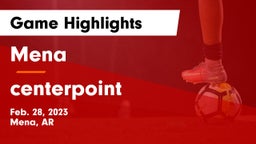 Mena  vs centerpoint Game Highlights - Feb. 28, 2023