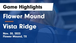 Flower Mound  vs Vista Ridge  Game Highlights - Nov. 30, 2023