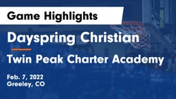 Dayspring Christian  vs Twin Peak Charter Academy Game Highlights - Feb. 7, 2022