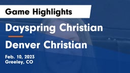 Dayspring Christian  vs Denver Christian Game Highlights - Feb. 10, 2023