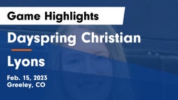 Dayspring Christian  vs Lyons  Game Highlights - Feb. 15, 2023