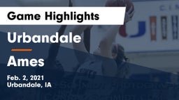 Urbandale  vs Ames  Game Highlights - Feb. 2, 2021