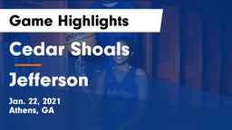 Cedar Shoals   vs Jefferson  Game Highlights - Jan. 22, 2021