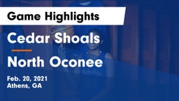 Cedar Shoals   vs North Oconee Game Highlights - Feb. 20, 2021