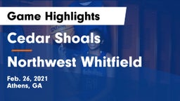 Cedar Shoals   vs Northwest Whitfield Game Highlights - Feb. 26, 2021