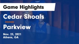 Cedar Shoals   vs Parkview  Game Highlights - Nov. 23, 2021