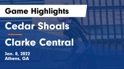 Cedar Shoals   vs Clarke Central  Game Highlights - Jan. 8, 2022