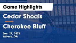 Cedar Shoals   vs Cherokee Bluff   Game Highlights - Jan. 27, 2023