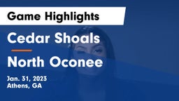 Cedar Shoals   vs North Oconee  Game Highlights - Jan. 31, 2023